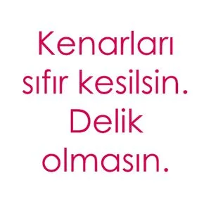 Kenarları Sıfır Kesilsin Asım Delikleri Olmasın